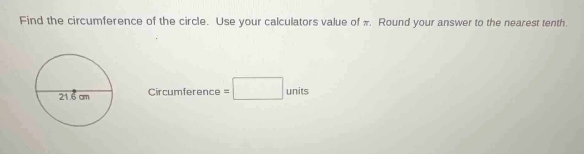 find the circumference of the circle. use your calculators value of π. …