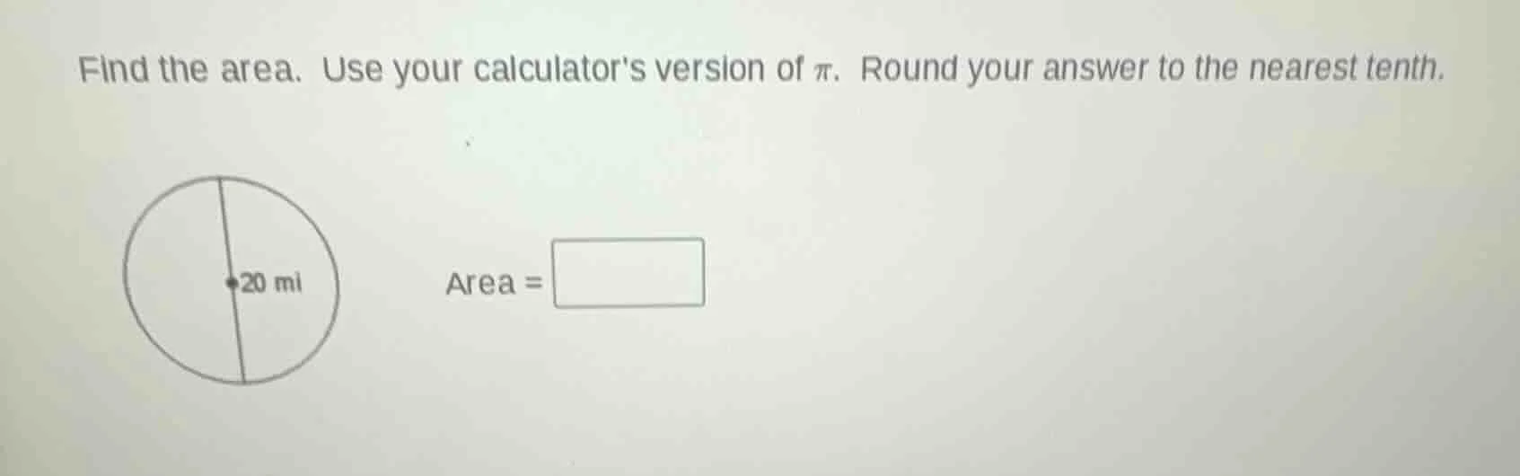 find the area. use your calculators version of \\(\\pi\\). round your a…