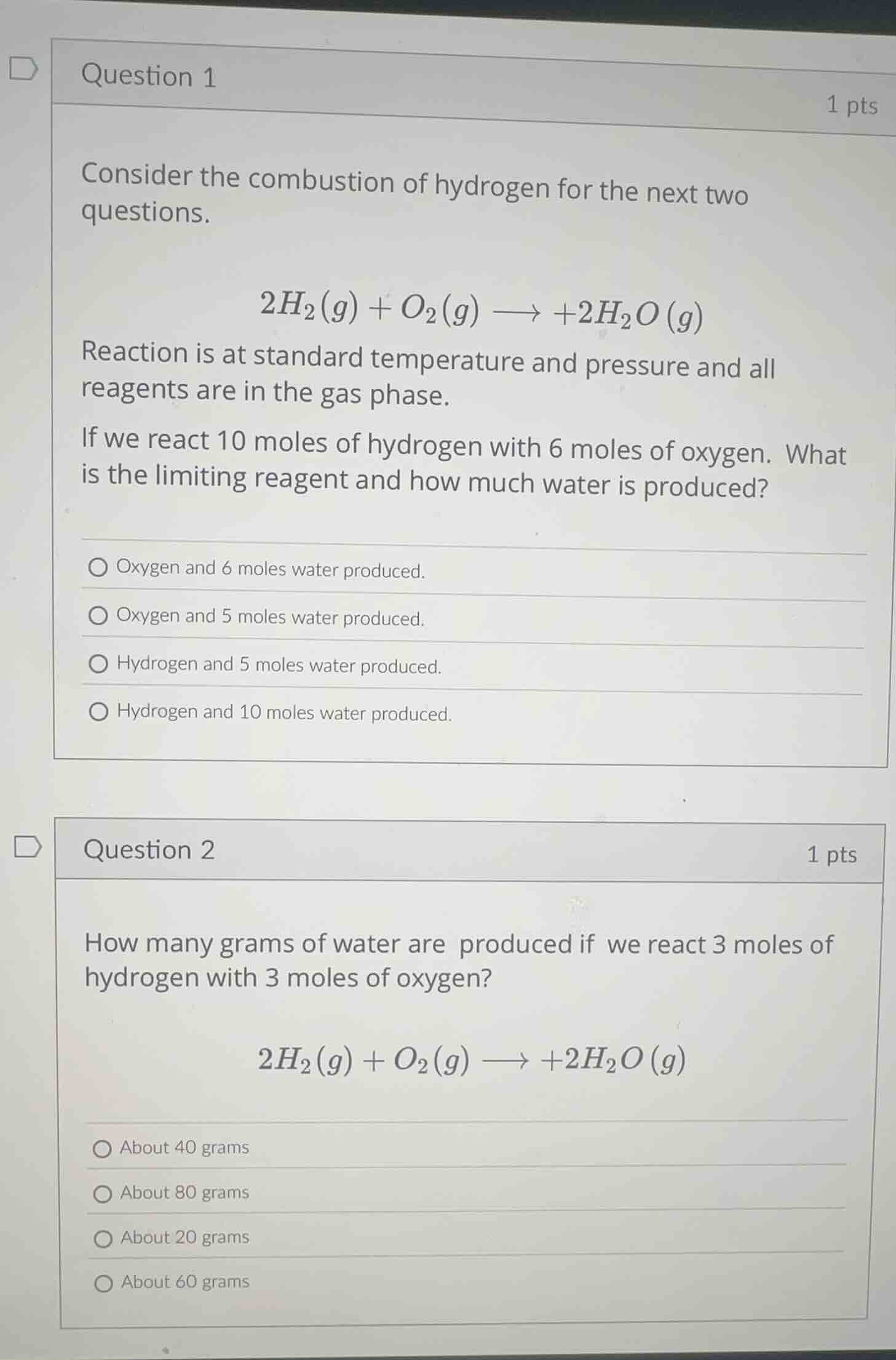 question 1 1 pts consider the combustion of hydrogen for the next two q…