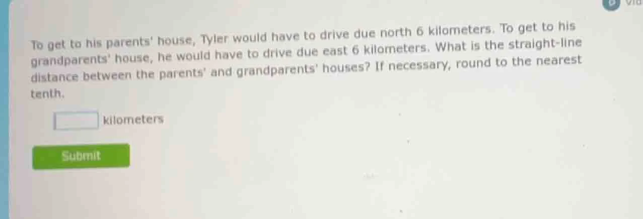 to get to his parents house, tyler would have to drive due north 6 kilo…