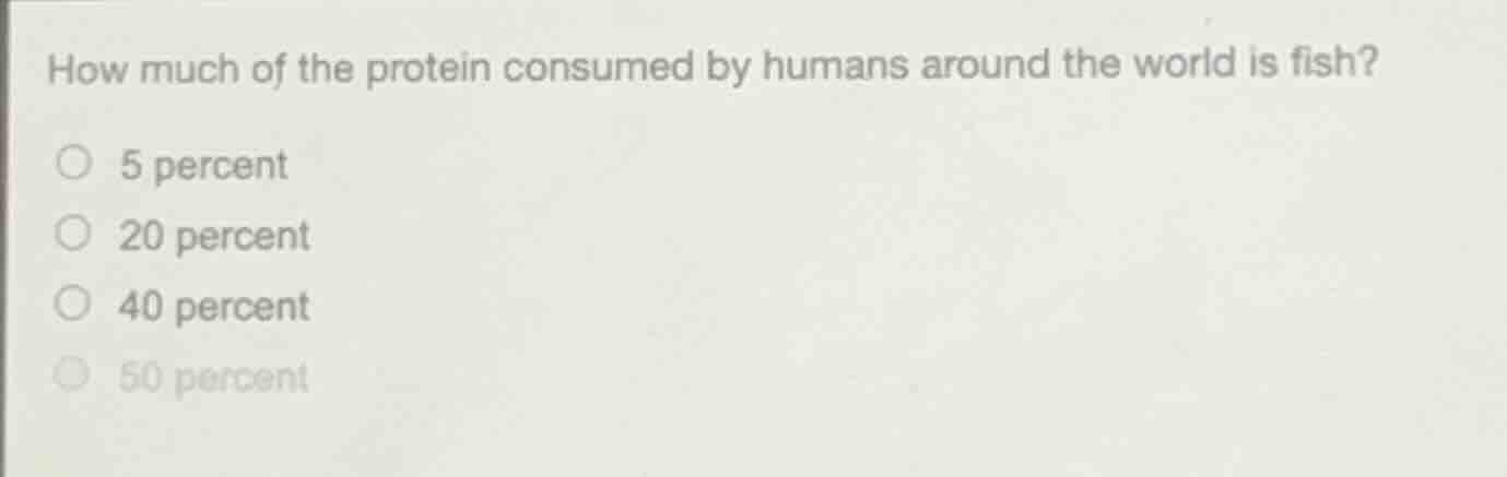 how much of the protein consumed by humans around the world is fish? 5 …
