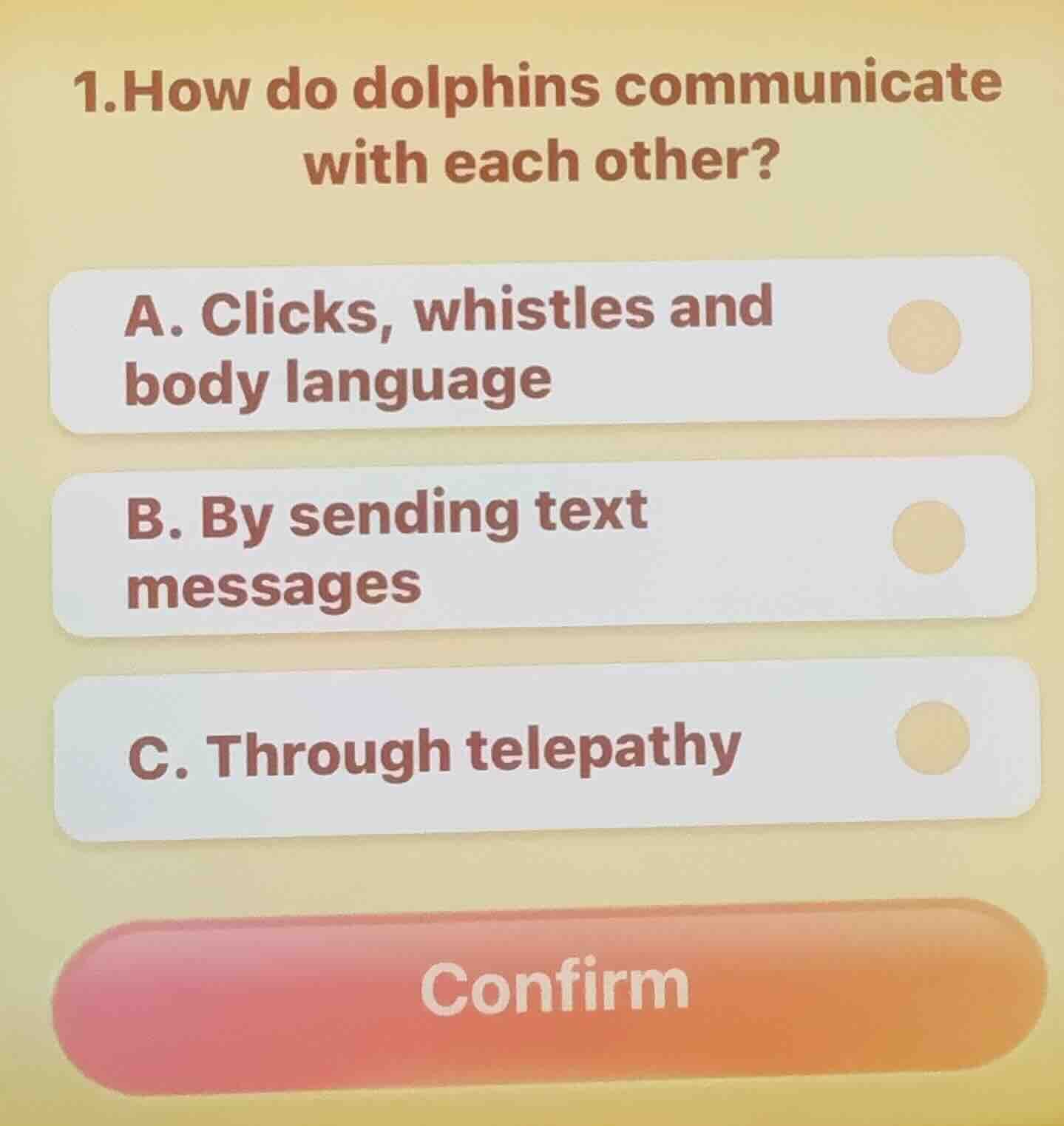 1.how do dolphins communicate with each other? a. clicks, whistles and …