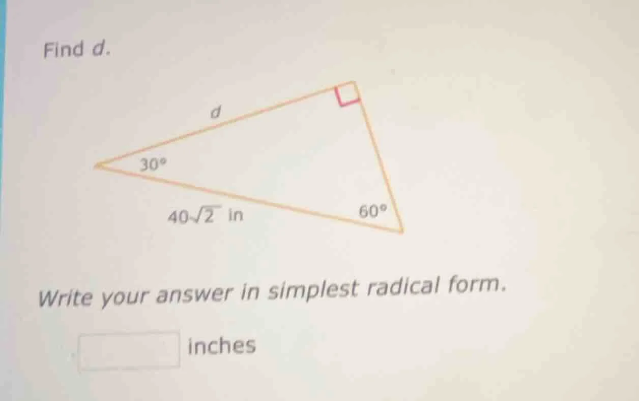 find d. right triangle with right angle, 30° angle, 60° angle, hypotenu…