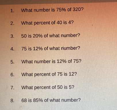 1. what number is 75% of 320? 2. what percent of 40 is 4? 3. 50 is 20% …
