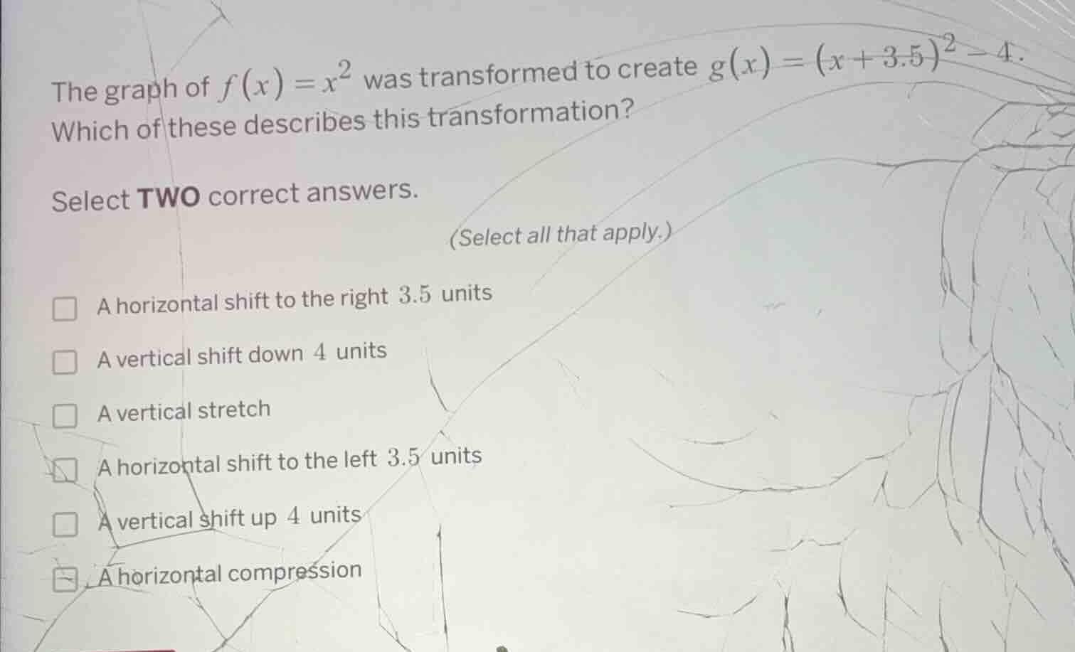 the graph of $f(x)=x^2$ was transformed to create $g(x)=(x + 3.5)^2 - 4…