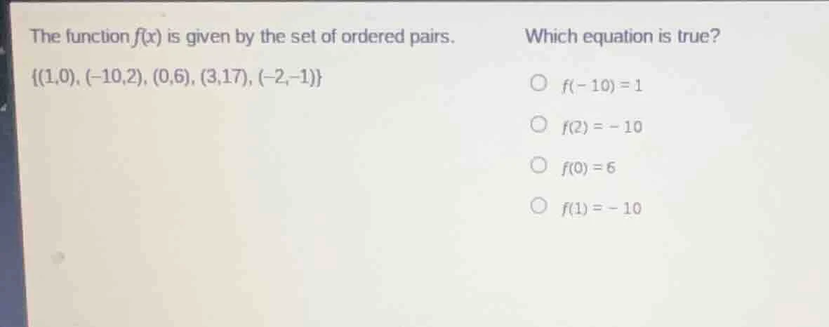the function f(x) is given by the set of ordered pairs. {(1,0), (-10,2)…