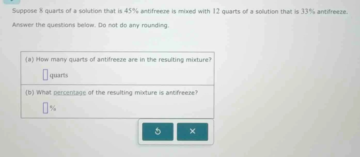 suppose 8 quarts of a solution that is 45% antifreeze is mixed with 12 …