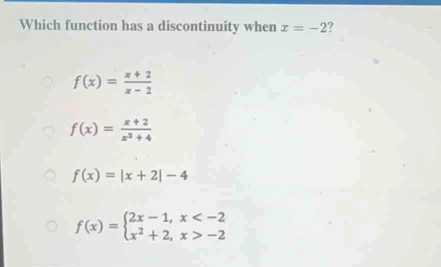 which function has a discontinuity when $x = -2$? - $f(x) = \\frac{x + …