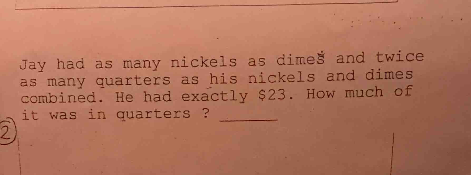 jay had as many nickels as dimes and twice as many quarters as his nick…