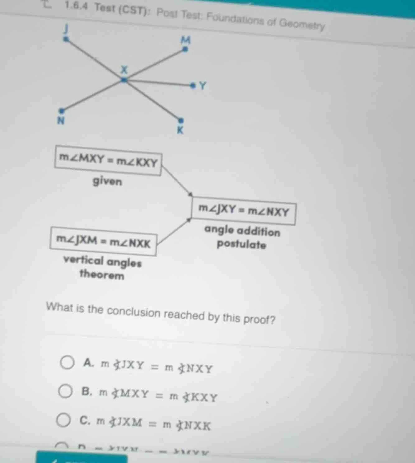 1.6.4 test (cst): post test: foundations of geometry m∠mxy = m∠kxy give…