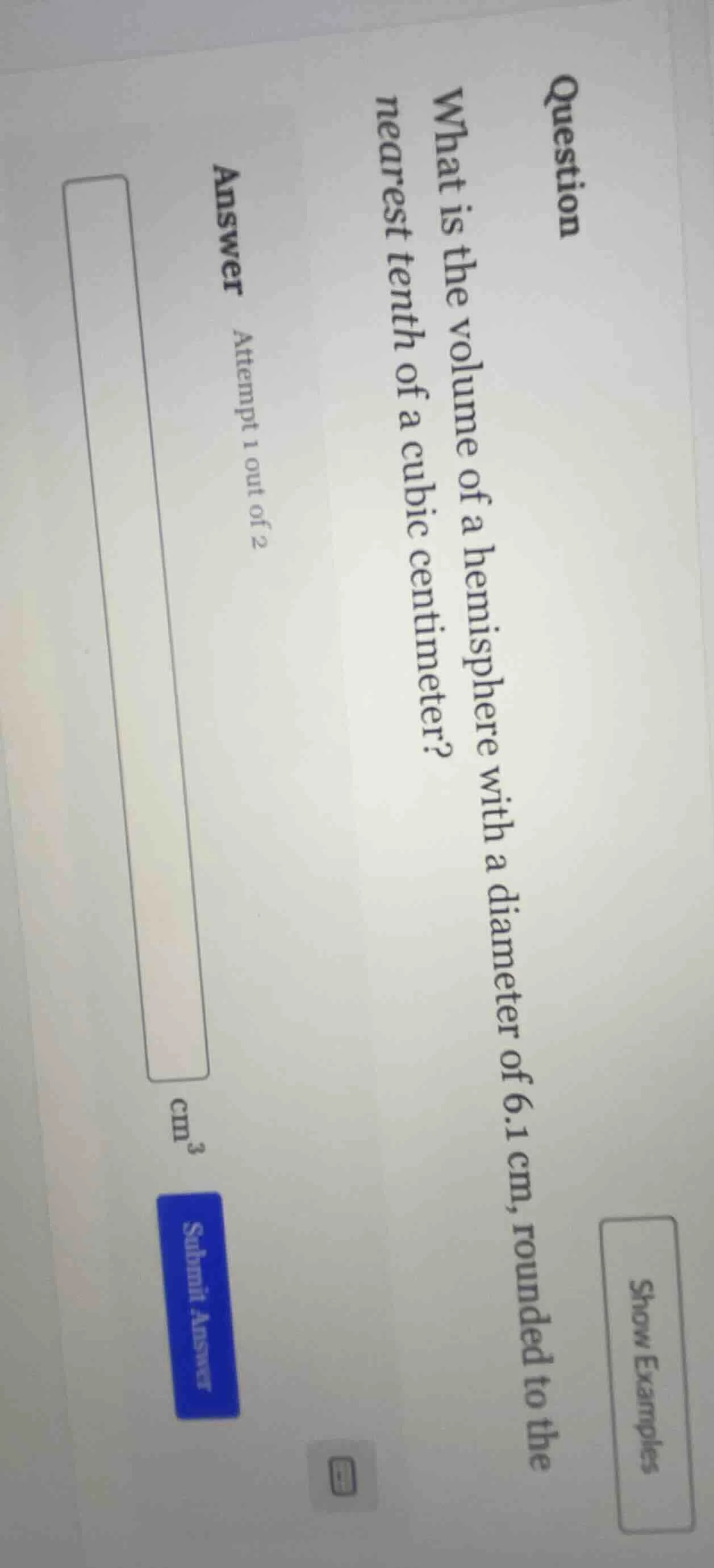 question what is the volume of a hemisphere with a diameter of 6.1 cm, …