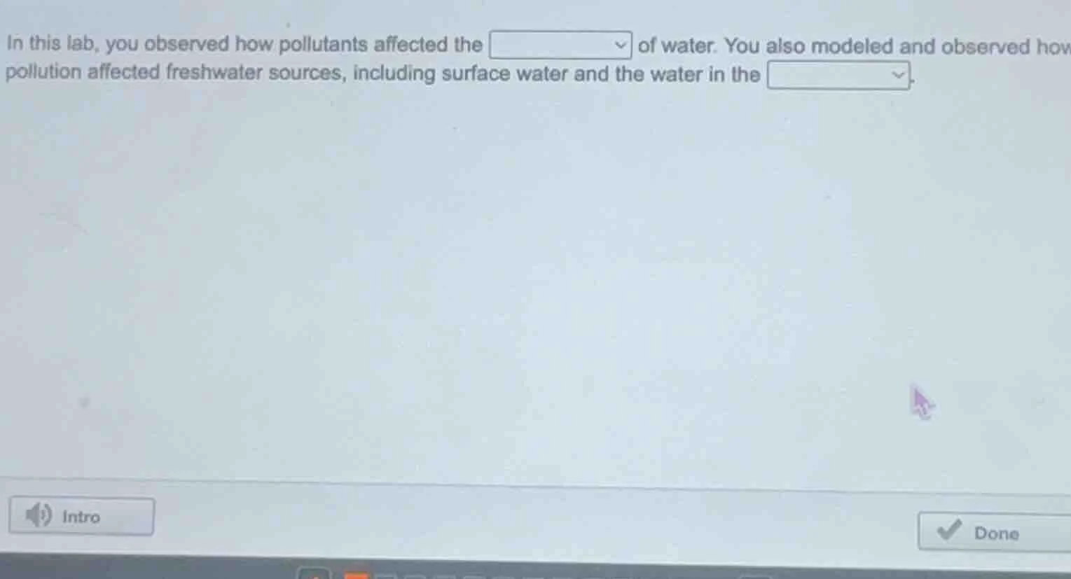 in this lab, you observed how pollutants affected the of water. you als…