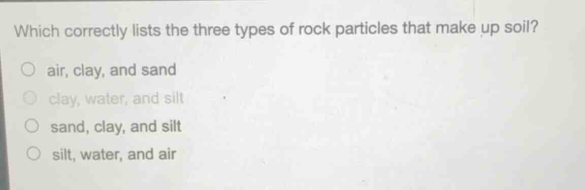 which correctly lists the three types of rock particles that make up so…