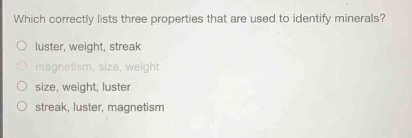 which correctly lists three properties that are used to identify minera…