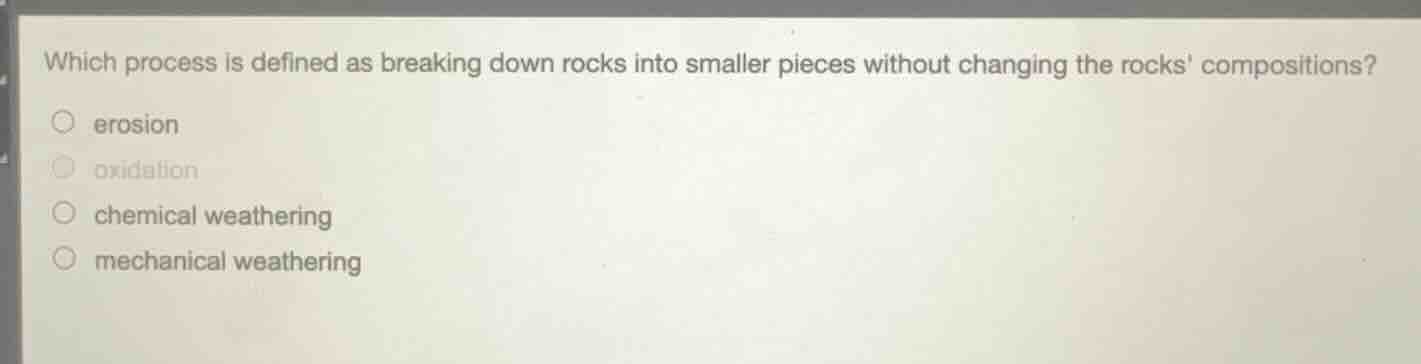 which process is defined as breaking down rocks into smaller pieces wit…