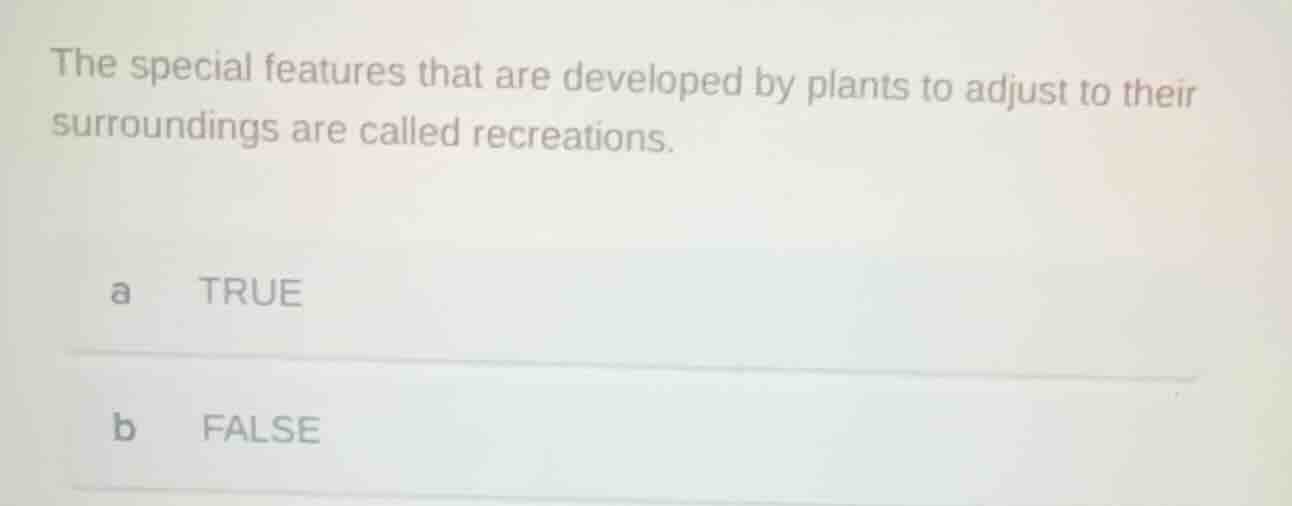 the special features that are developed by plants to adjust to their su…