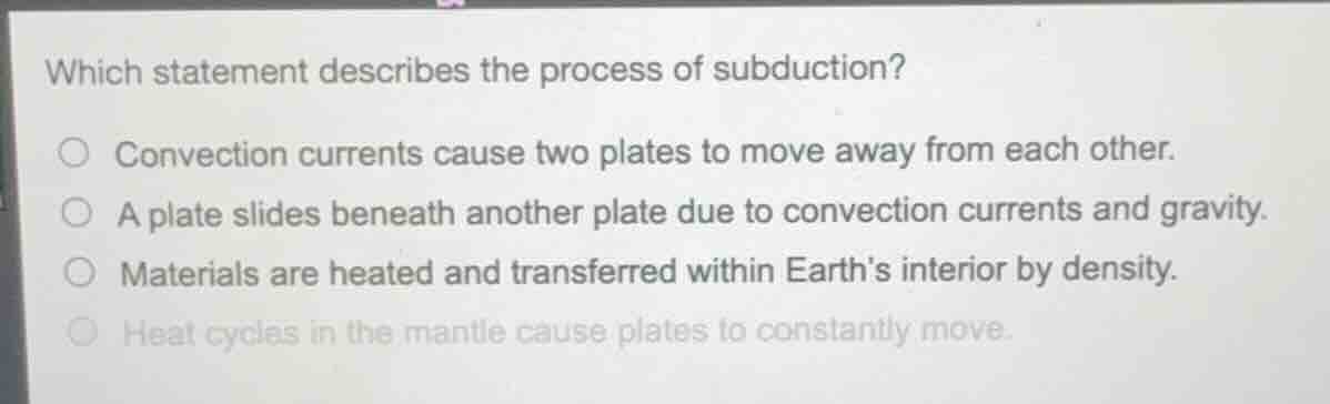 which statement describes the process of subduction? ○ convection curre…