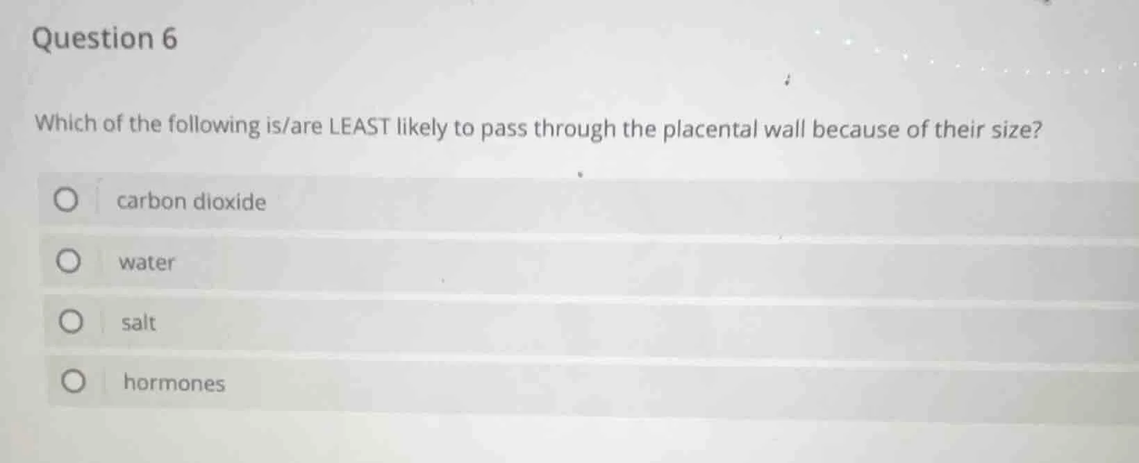 question 6 which of the following is/are least likely to pass through t…