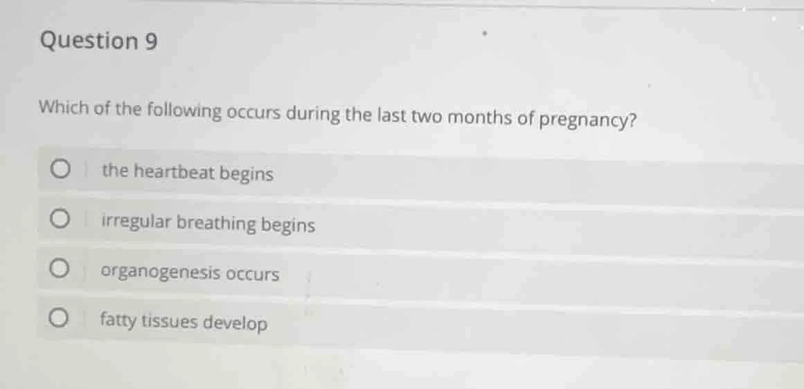 question 9 which of the following occurs during the last two months of …
