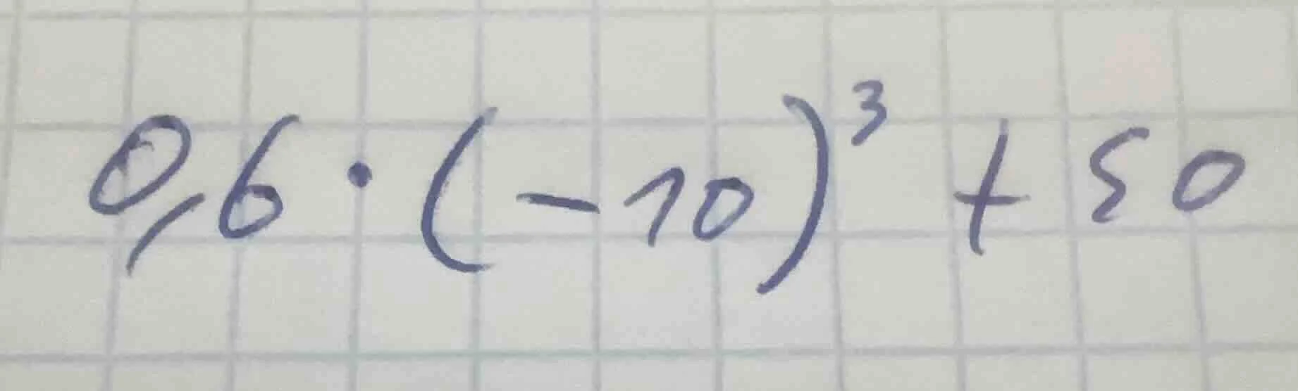 0,6·(-10)³ + 50