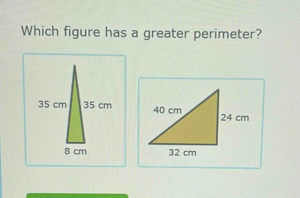 which figure has a greater perimeter? 35 cm 35 cm 8 cm 40 cm 24 cm 32 cm