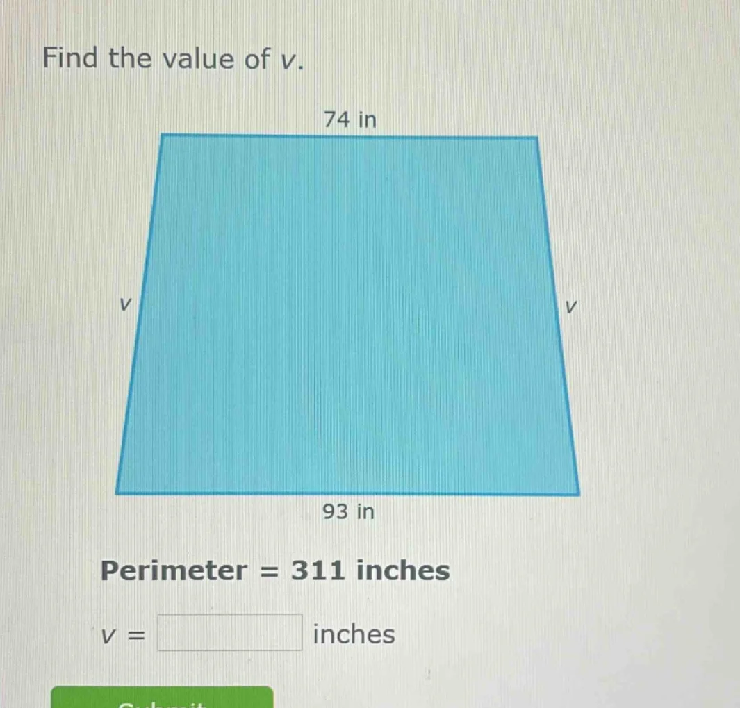 find the value of v. 74 in v v 93 in perimeter = 311 inches v = \\boxed…