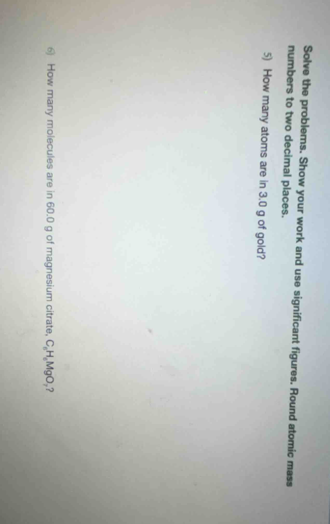 solve the problems. show your work and use significant figures. round a…