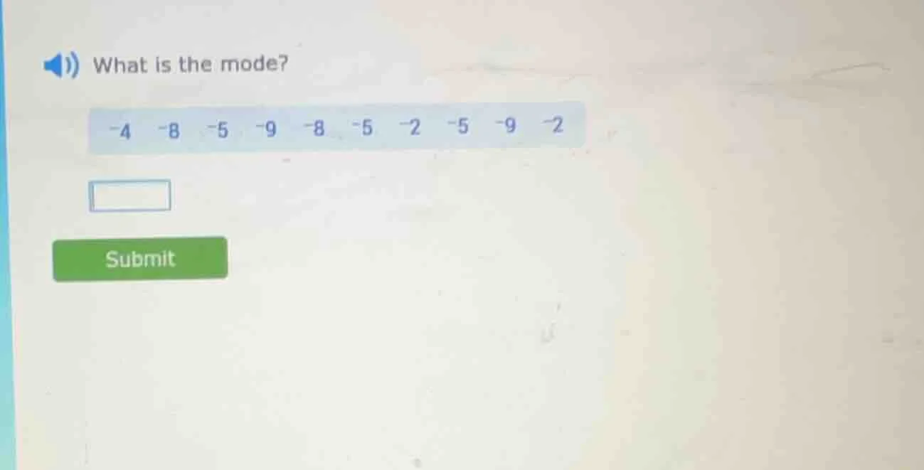 what is the mode? -4 -8 -5 -9 -8 -5 -2 -5 -9 -2