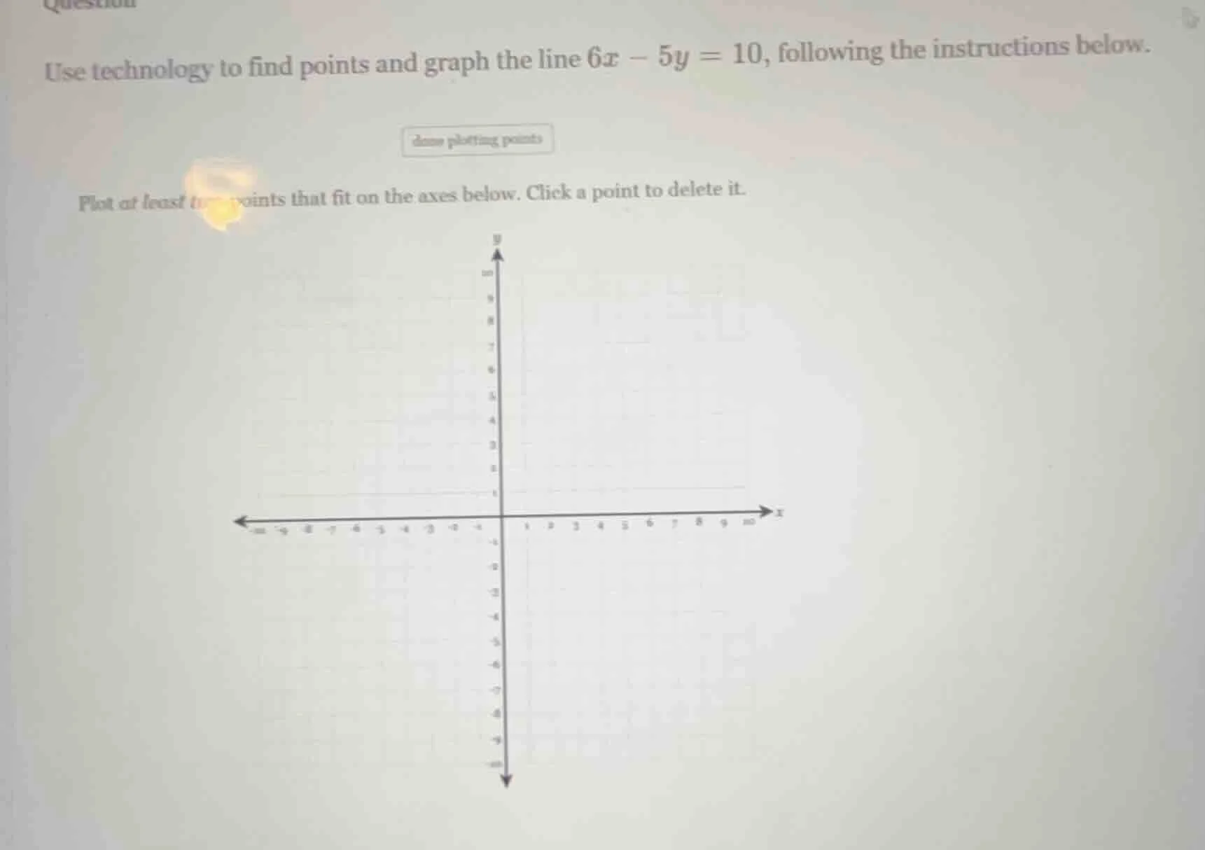 use technology to find points and graph the line $6x - 5y = 10$, follow…