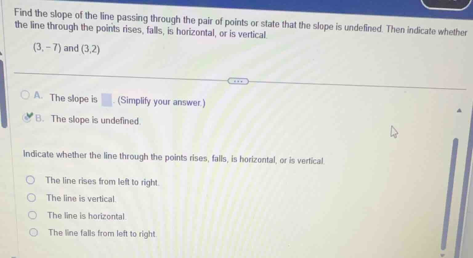 find the slope of the line passing through the pair of points or state …