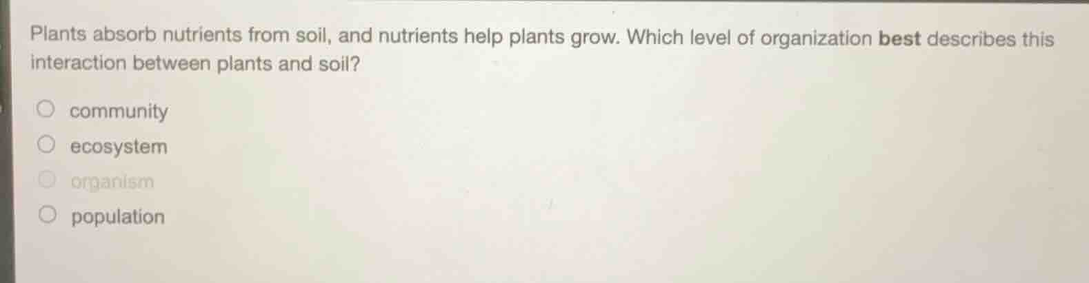 plants absorb nutrients from soil, and nutrients help plants grow. whic…