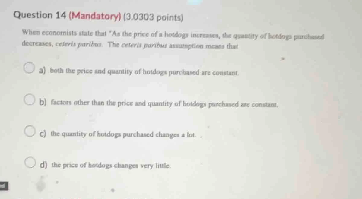 question 14 (mandatory) (3.0303 points) when economists state that \as …