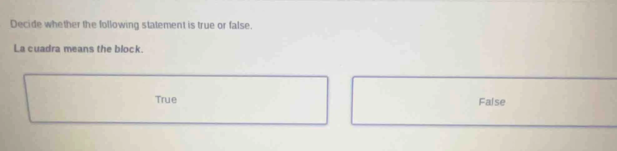 decide whether the following statement is true or false. la cuadra mean…