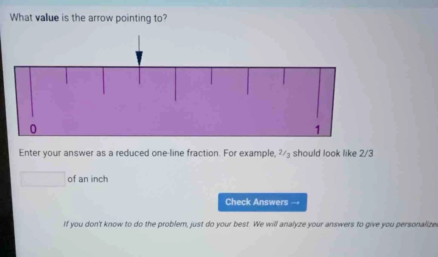 what value is the arrow pointing to? enter your answer as a reduced one…