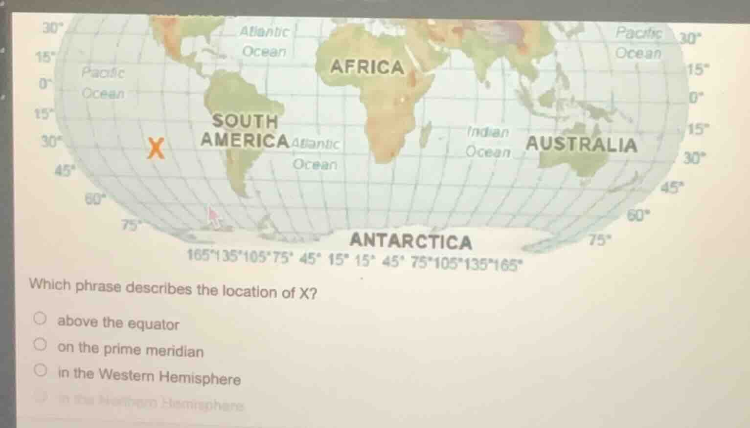 which phrase describes the location of x? ○ above the equator ○ on the …