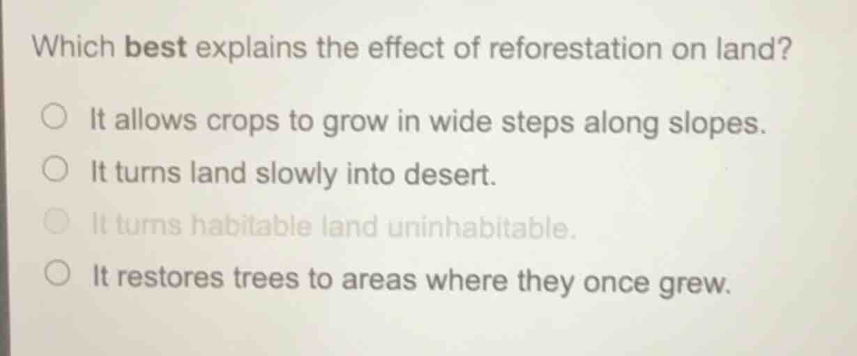 which best explains the effect of reforestation on land? ○ it allows cr…