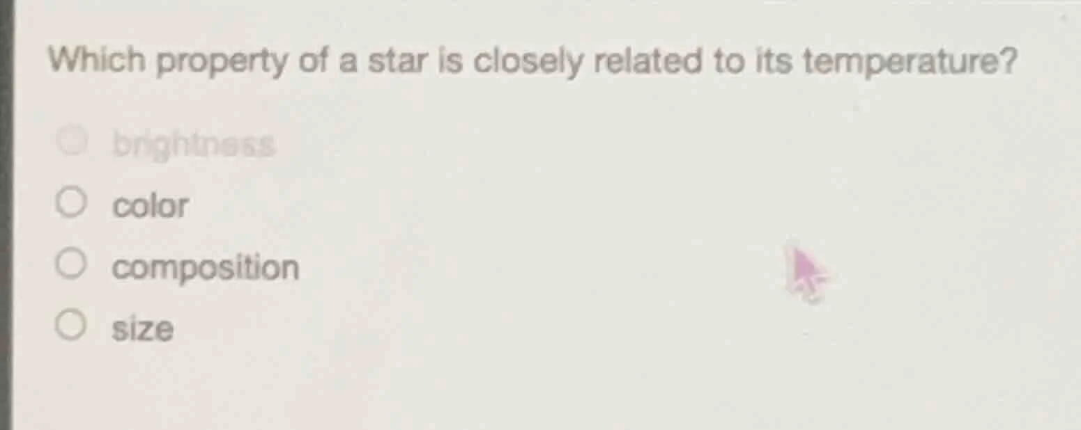 which property of a star is closely related to its temperature? ○ brigh…