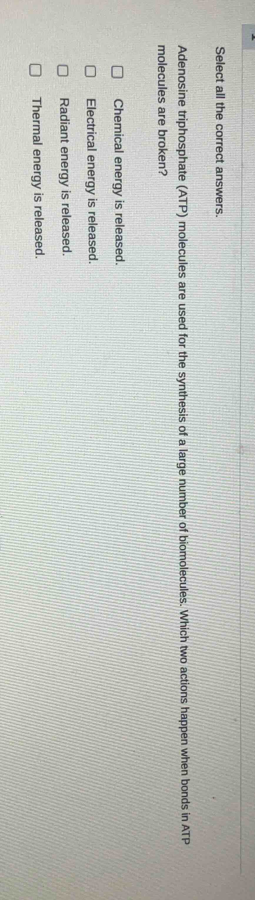 select all the correct answers. adenosine triphosphate (atp) molecules …