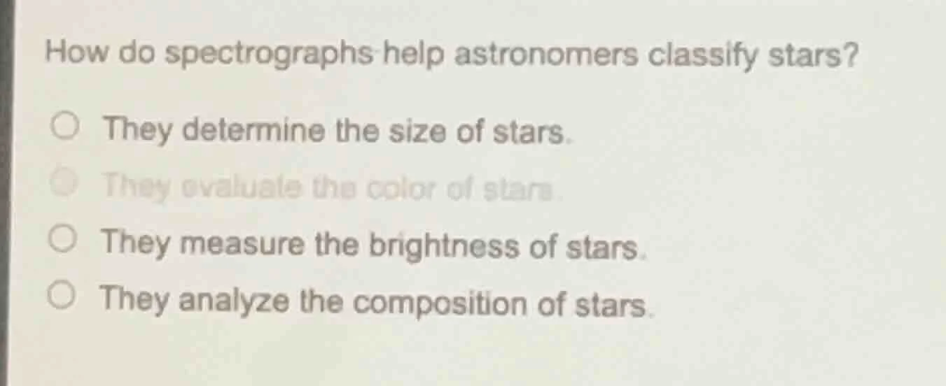 how do spectrographs help astronomers classify stars? ○ they determine …