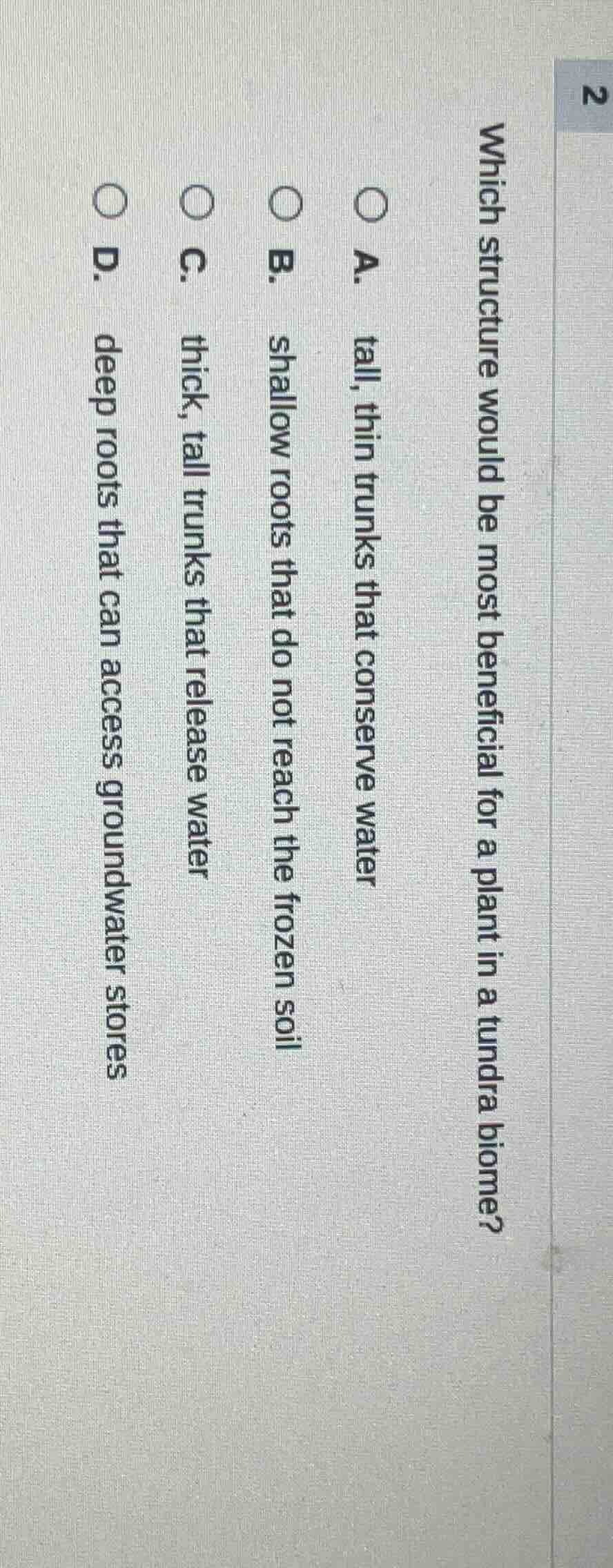 2 which structure would be most beneficial for a plant in a tundra biom…