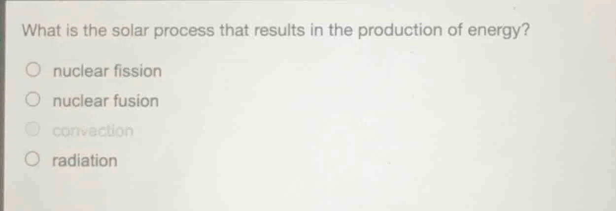 what is the solar process that results in the production of energy? ○ n…