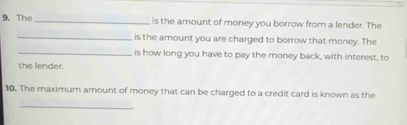 9. the _________________ is the amount of money you borrow from a lende…