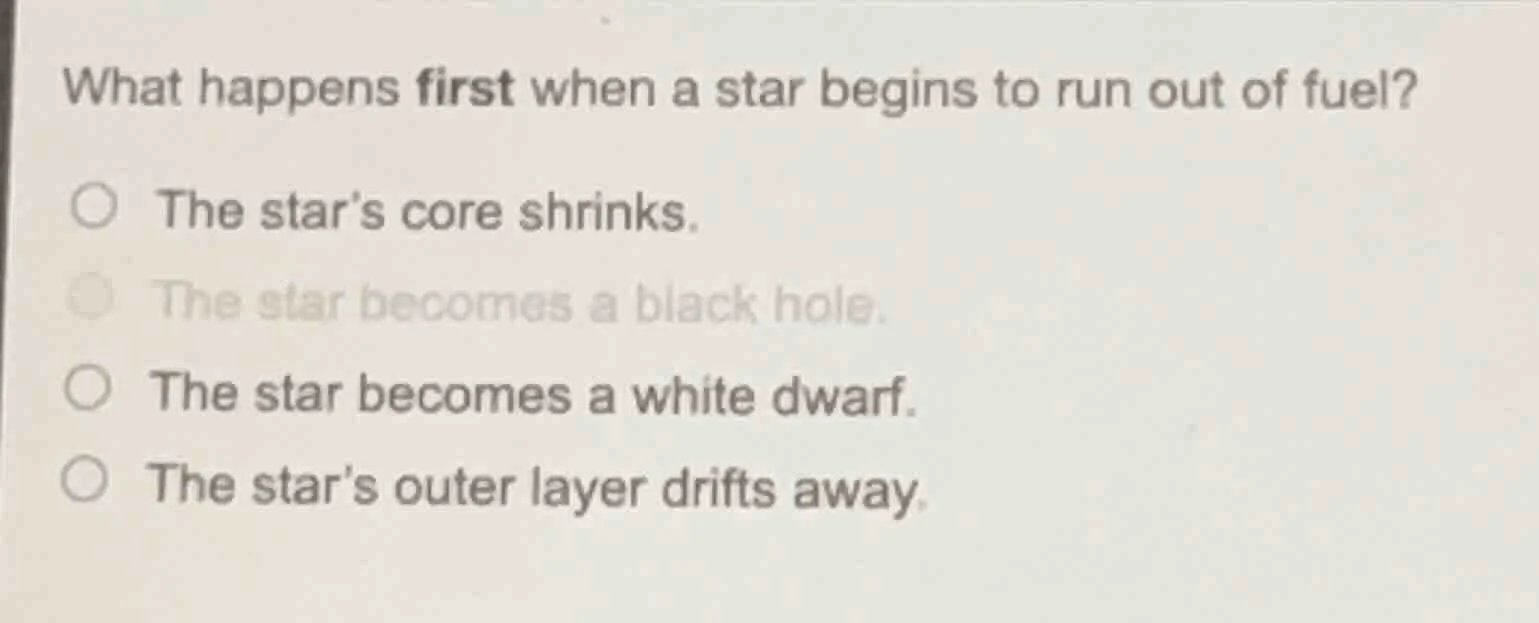 what happens first when a star begins to run out of fuel? ○ the star’s …
