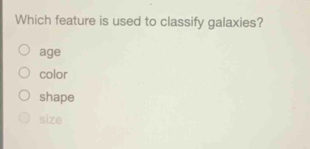 which feature is used to classify galaxies? age color shape size