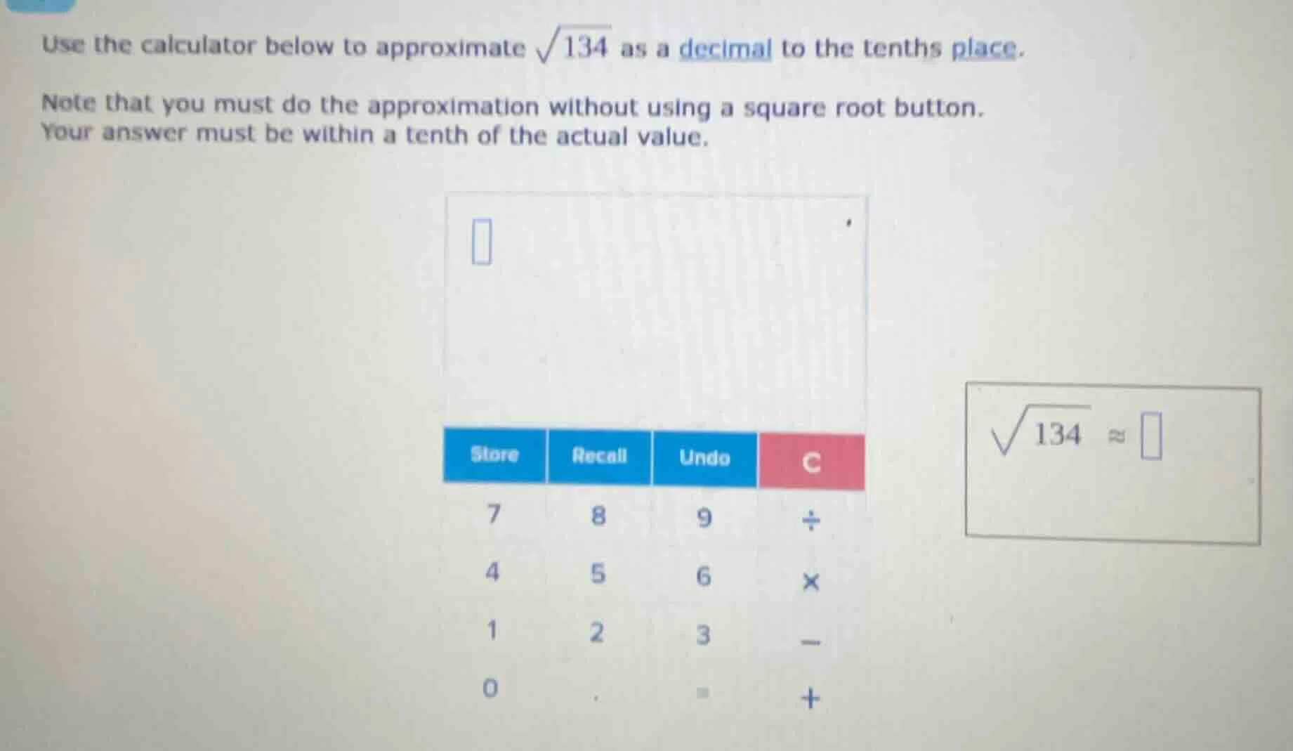 use the calculator below to approximate \\(\\sqrt{134}\\) as a decimal …
