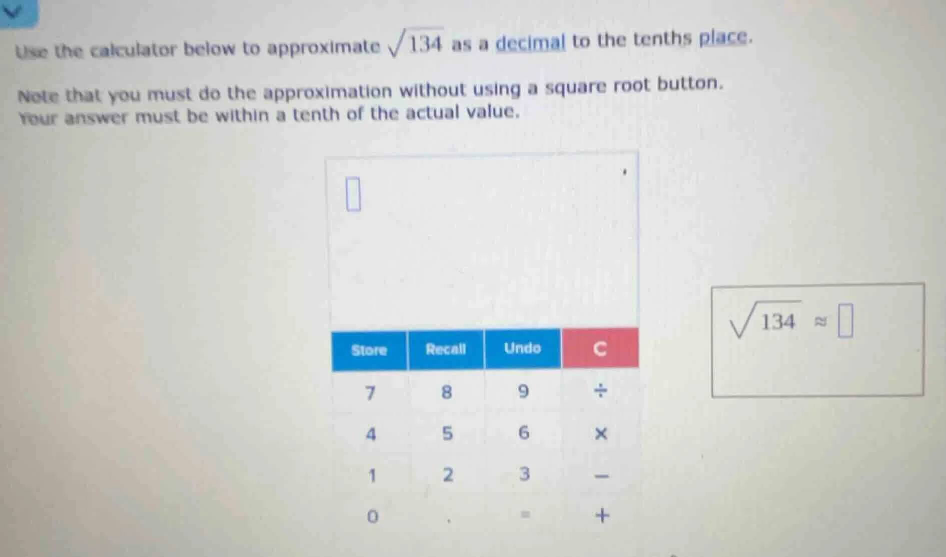 use the calculator below to approximate \\(\\sqrt{134}\\) as a decimal …