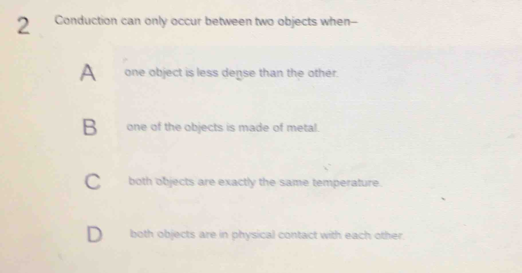 2 conduction can only occur between two objects when— a one object is l…