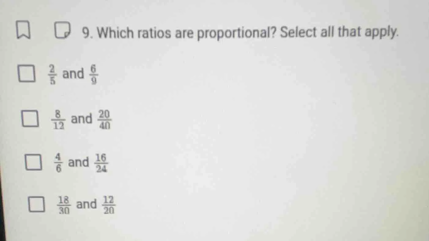 9. which ratios are proportional? select all that apply. $\\frac{2}{5}$…