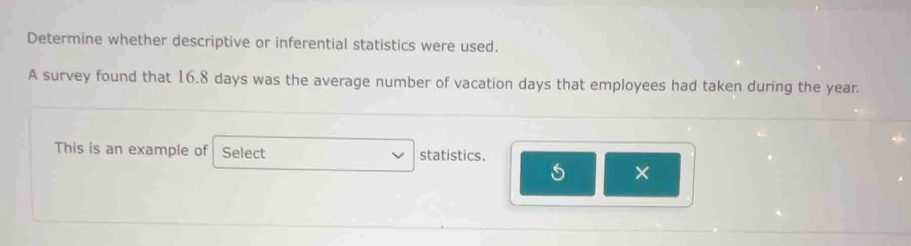 determine whether descriptive or inferential statistics were used. a su…