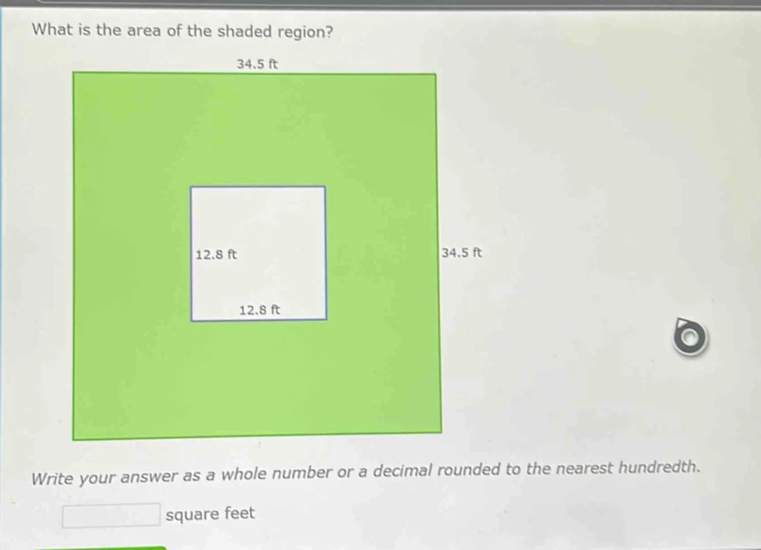 what is the area of the shaded region? 34.5 ft 12.8 ft 34.5 ft 12.8 ft …